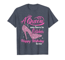 Load image into Gallery viewer, Queens Are Born In October Funny October Girls Birthday T-Shirt