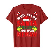 Load image into Gallery viewer, Who Needs Santa When You Have Memaw Christmas Gifts T-Shirt