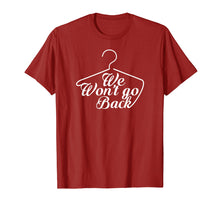 Load image into Gallery viewer, We Won't Go Back Pro-Choice Feminist T-Shirt For Women