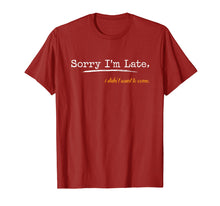 Load image into Gallery viewer, Funny shirts V-neck Tank top Hoodie sweatshirt usa uk au ca gifts for Sorry I'm Late I Didn't Want To Come T-Shirt 367598