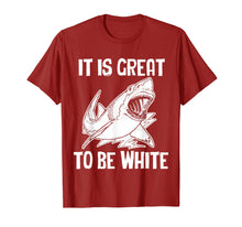 Load image into Gallery viewer, Funny shirts V-neck Tank top Hoodie sweatshirt usa uk au ca gifts for It Is Great To Be White T-Shirt funny saying sarcastic shark 798730