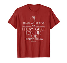 Load image into Gallery viewer, Funny shirts V-neck Tank top Hoodie sweatshirt usa uk au ca gifts for Thats what I do I play Golf I drink and I Know Things 909992