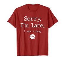 Load image into Gallery viewer, Funny Dog Lover Gift, Sorry I'm Late I Saw A Dog TShirt591314