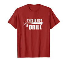 Load image into Gallery viewer, This Is Not A Drill Funny TShirt440701