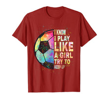 Load image into Gallery viewer, i know i play like a girl try to keep up soccer player women T-Shirt-337387