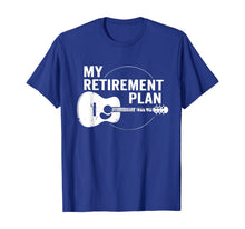 Load image into Gallery viewer, My Retirement Plan Guitar Funny Musicians T-Shirt