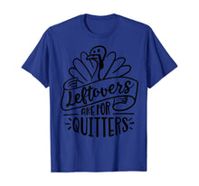Load image into Gallery viewer, Funny shirts V-neck Tank top Hoodie sweatshirt usa uk au ca gifts for Thanksgiving Day Funny Gift Leftovers Are For Quitters T-Shirt 179305
