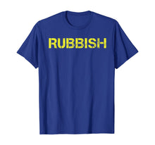 Load image into Gallery viewer, Rubbish Funny T-Shirt Tee