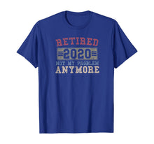 Load image into Gallery viewer, Retired 2020 Shirt Not My Problem Anymore Retirement Gift TShirt402880