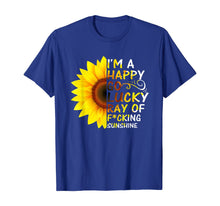 Load image into Gallery viewer, I'm A Happy Go Lucky Ray Of Fucking Sunshine Gifts TShirt310507