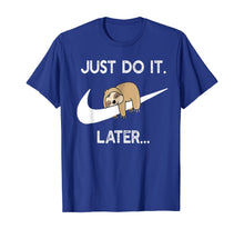 Load image into Gallery viewer, Do It Later Funny Sleepy Sloth For Lazy Sloth Lover TShirt207927