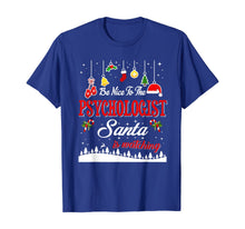 Load image into Gallery viewer, Psychologist Santa Is Watching Christmas Funny Gifts T-Shirt