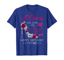 Load image into Gallery viewer, Womens Gifts A Queen Was Born On March 23rd Birthday T-Shirt-2265140