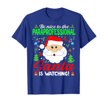 Load image into Gallery viewer, Funny shirts V-neck Tank top Hoodie sweatshirt usa uk au ca gifts for Be Nice To The Paraprofessional Santa Is Watching Xmas Gifts T-Shirt 1376719