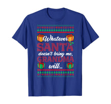 Load image into Gallery viewer, Whatever Santa Doesn't Bring Me Grandma Will T-Shirt