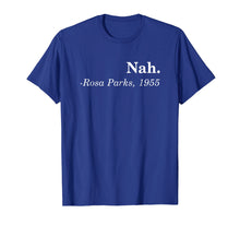 Load image into Gallery viewer, Funny shirts V-neck Tank top Hoodie sweatshirt usa uk au ca gifts for Nah-Rosa-Parks-Shirt 1332640