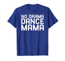 Load image into Gallery viewer, Funny shirts V-neck Tank top Hoodie sweatshirt usa uk au ca gifts for No Drama Dance Momma - Mothers Day Gifts for Women T-Shirt 3498054