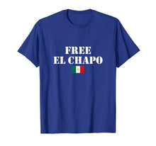 Load image into Gallery viewer, Funny shirts V-neck Tank top Hoodie sweatshirt usa uk au ca gifts for FREE EL CHAPO With Mexican Flag Funny Graphic T-Shirt 1747508