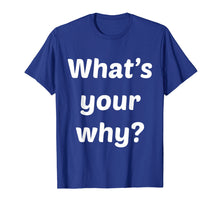 Load image into Gallery viewer, Funny shirts V-neck Tank top Hoodie sweatshirt usa uk au ca gifts for What's Your Why Inspiring Motivational Entrepreneur T-Shirt 2075211