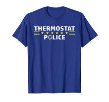 Load image into Gallery viewer, Thermostat Police Funny Sarcastic TShirt Cool Dad Mom Gift 189507