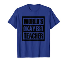 Load image into Gallery viewer, Funny shirts V-neck Tank top Hoodie sweatshirt usa uk au ca gifts for Worlds Okayest Teacher T Shirt - Mens Funny Teacher Gifts 4916060