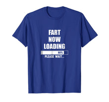 Load image into Gallery viewer, Fart Now Loading Please Wait T-Shirt