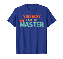 Load image into Gallery viewer, Funny shirts V-neck Tank top Hoodie sweatshirt usa uk au ca gifts for You May Call Me Master T Shirt Masters Degree Gifts Shirt 2003182