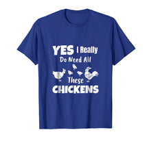 Load image into Gallery viewer, Funny shirts V-neck Tank top Hoodie sweatshirt usa uk au ca gifts for Yes I Really Do Need All These Chickens Shirt Funny Farmers 1538444