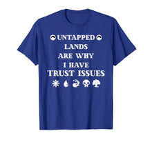 Load image into Gallery viewer, Trust Issues: Untapped Lands - Funny Magic Geek Tcg Shirt