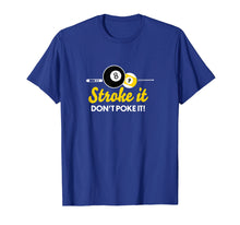Load image into Gallery viewer, Funny shirts V-neck Tank top Hoodie sweatshirt usa uk au ca gifts for Funny pool billiards tshirt stroke it don't poke it Pool Tee 2746064