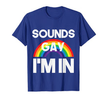 Load image into Gallery viewer, Funny shirts V-neck Tank top Hoodie sweatshirt usa uk au ca gifts for Sounds Gay I'm In LGBT Pride Transgender Bisexual T-Shirt 1788499