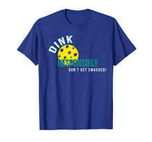 Load image into Gallery viewer, Dink Responsibly - Funny Pickleball T-Shirt