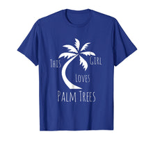Load image into Gallery viewer, Funny shirts V-neck Tank top Hoodie sweatshirt usa uk au ca gifts for Cute Girls Clothing This Girl Loves Palm Trees Fun Gifts Tee 2357482