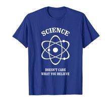 Load image into Gallery viewer, Funny shirts V-neck Tank top Hoodie sweatshirt usa uk au ca gifts for Science Doesn't Care What You Believe T-Shirt Funny Gift 1970461