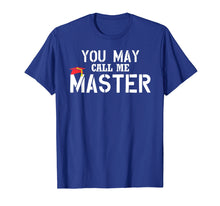 Load image into Gallery viewer, Funny shirts V-neck Tank top Hoodie sweatshirt usa uk au ca gifts for You May Call Me Master T Shirt Masters Degree Gifts Shirt 604013