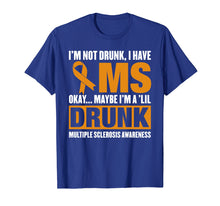 Load image into Gallery viewer, Funny shirts V-neck Tank top Hoodie sweatshirt usa uk au ca gifts for I'm Not Drunk I Have MS Multiple Sclerosis Awareness TShirt 806601