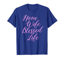 Load image into Gallery viewer, Funny shirts V-neck Tank top Hoodie sweatshirt usa uk au ca gifts for Mom Wife Blessed Life Shirt Blessed Mama Tee T-Shirt 914588