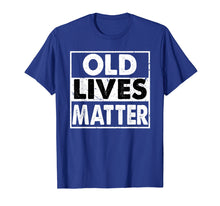Load image into Gallery viewer, Old Lives Matter 40th 50th 60th 70th Birthday Gift T-Shirt