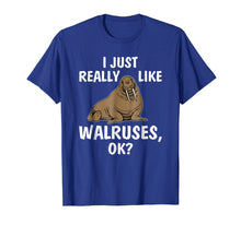 Load image into Gallery viewer, Funny shirts V-neck Tank top Hoodie sweatshirt usa uk au ca gifts for I Just Really Like Walruses OK Funny Walrus Tee Shirt Gifts 746843