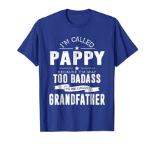 Load image into Gallery viewer, Funny shirts V-neck Tank top Hoodie sweatshirt usa uk au ca gifts for I'm Called Pappy Because I'm Too Badass Shirt Funny Gifts 1408943