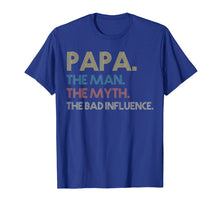 Load image into Gallery viewer, Papa the man the myth the bad influence Vintage T shirt