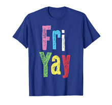 Load image into Gallery viewer, Friyay Teacher Weekend Back To School Funny Gift Friday T-Shirt 1382252