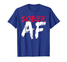 Load image into Gallery viewer, Funny shirts V-neck Tank top Hoodie sweatshirt usa uk au ca gifts for Sober AF Funny T-Shirt - Sobriety Gifts Men Women 220189