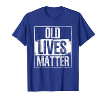 Load image into Gallery viewer, Funny shirts V-neck Tank top Hoodie sweatshirt usa uk au ca gifts for Old Lives Matter T Shirt 50th 60th 70th Birthday Gag Gifts 1603006