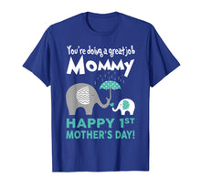 Load image into Gallery viewer, Funny shirts V-neck Tank top Hoodie sweatshirt usa uk au ca gifts for You're Doing Great Job, Mommy Happy 1st Mother's Day T Shirt 2345342
