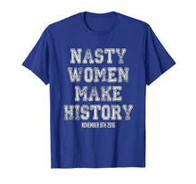 Load image into Gallery viewer, Funny shirts V-neck Tank top Hoodie sweatshirt usa uk au ca gifts for Nasty Women Make History Shirt Varsity Vintage Feminist 2016 1785686