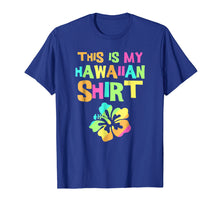Load image into Gallery viewer, This Is My Hawaiian Shirt | Tropical Luau Costume Party Wear