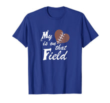 Load image into Gallery viewer, Funny shirts V-neck Tank top Hoodie sweatshirt usa uk au ca gifts for My Heart Is On That Field Football T-Shirt Moms Distressed 711258