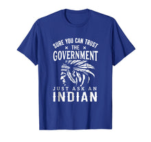 Load image into Gallery viewer, Funny shirts V-neck Tank top Hoodie sweatshirt usa uk au ca gifts for Native American Trust Government Shirt Funny Anti-Government 578113