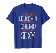 Load image into Gallery viewer, Funny shirts V-neck Tank top Hoodie sweatshirt usa uk au ca gifts for Fighting Leukemia Still Sexy Quote Shirt Funny Gift 1748720